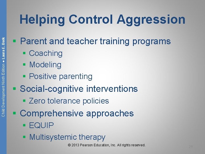 Child Development Ninth Edition ● Laura E. Berk Helping Control Aggression § Parent and