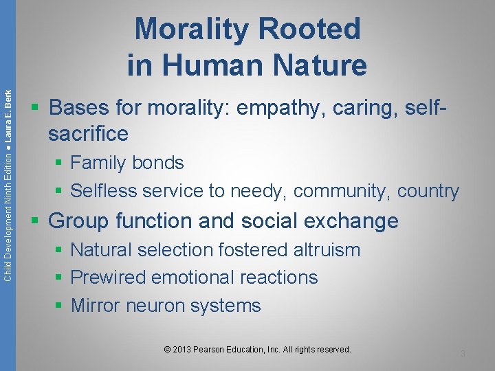 Child Development Ninth Edition ● Laura E. Berk Morality Rooted in Human Nature §