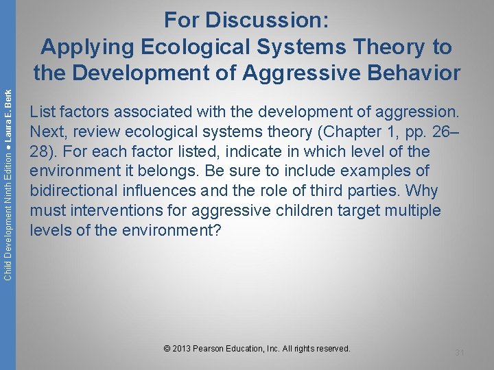 Child Development Ninth Edition ● Laura E. Berk For Discussion: Applying Ecological Systems Theory