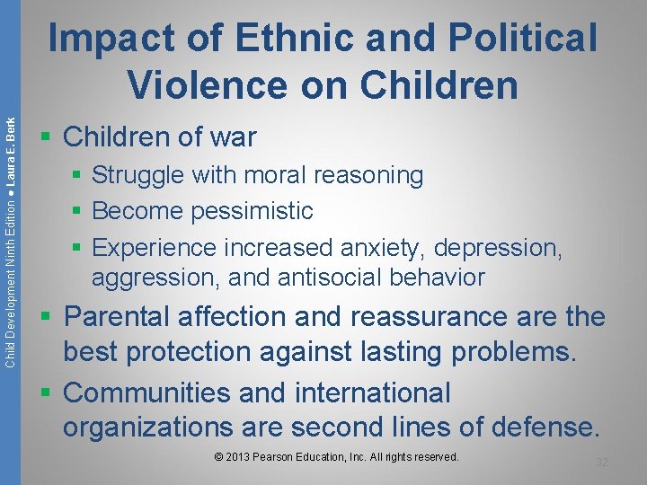 Child Development Ninth Edition ● Laura E. Berk Impact of Ethnic and Political Violence