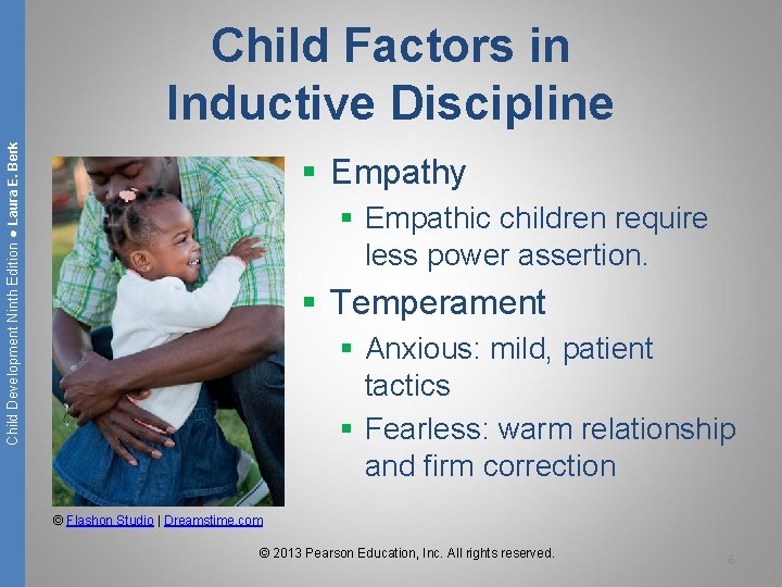 Child Development Ninth Edition ● Laura E. Berk Child Factors in Inductive Discipline §
