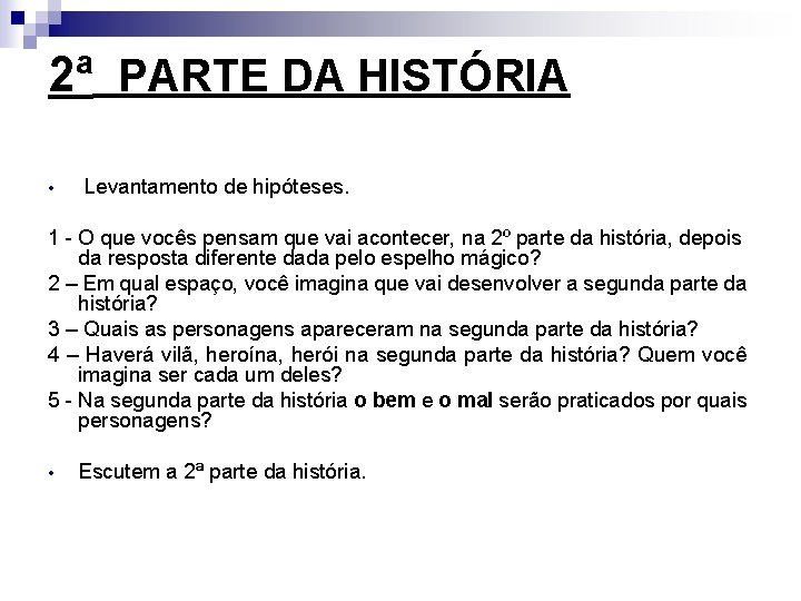 2ª PARTE DA HISTÓRIA • Levantamento de hipóteses. 1 - O que vocês pensam