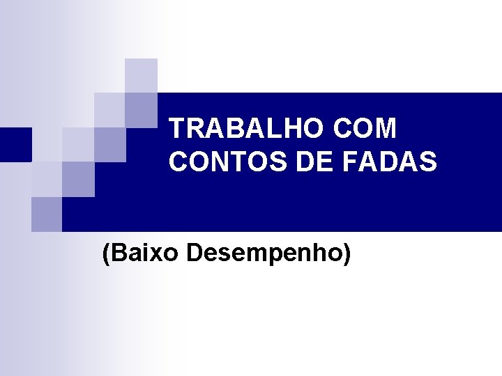 TRABALHO COM CONTOS DE FADAS (Baixo Desempenho) 