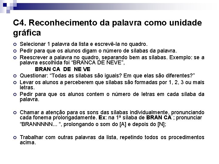 C 4. Reconhecimento da palavra como unidade gráfica Selecionar 1 palavra da lista e