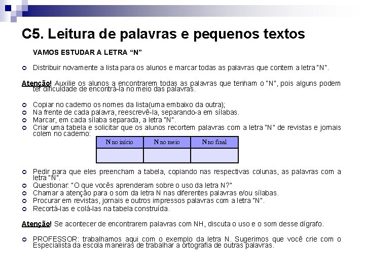 C 5. Leitura de palavras e pequenos textos VAMOS ESTUDAR A LETRA “N” Distribuir