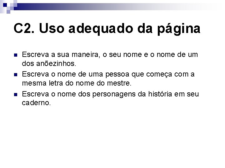 C 2. Uso adequado da página n n n Escreva a sua maneira, o