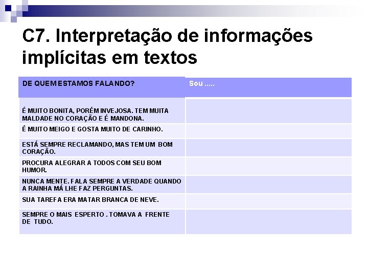 C 7. Interpretação de informações implícitas em textos DE QUEM ESTAMOS FALANDO? É MUITO