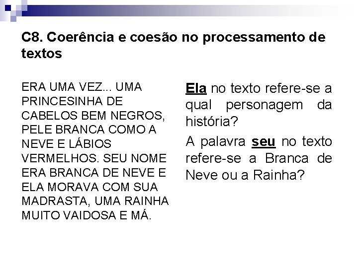 C 8. Coerência e coesão no processamento de textos ERA UMA VEZ. . .