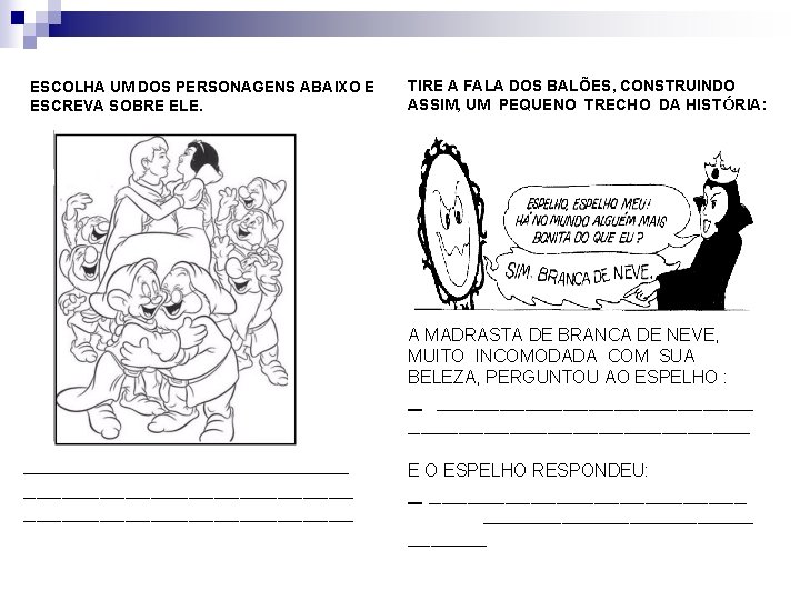 ESCOLHA UM DOS PERSONAGENS ABAIXO E ESCREVA SOBRE ELE. TIRE A FALA DOS BALÕES,