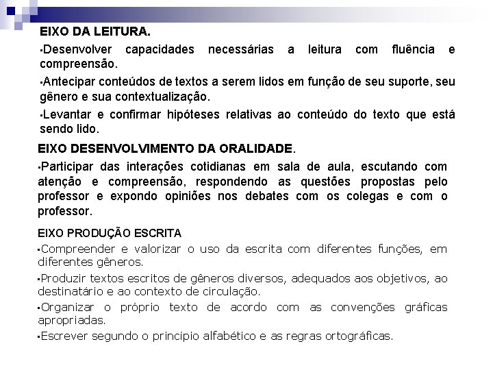 EIXO DA LEITURA. • Desenvolver capacidades necessárias a leitura com fluência e compreensão. •