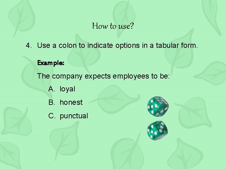 How to use? 4. Use a colon to indicate options in a tabular form.