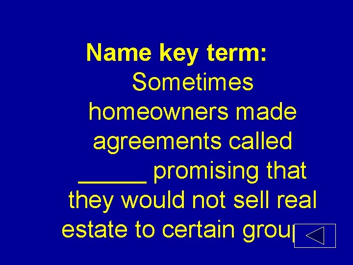 Name key term: Sometimes homeowners made agreements called _____ promising that they would not