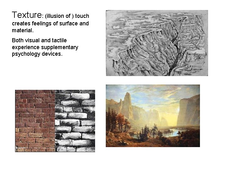 Texture: (illusion of ) touch creates feelings of surface and material. Both visual and Texture: (illusion of ) touch creates feelings of surface and material. Both visual and