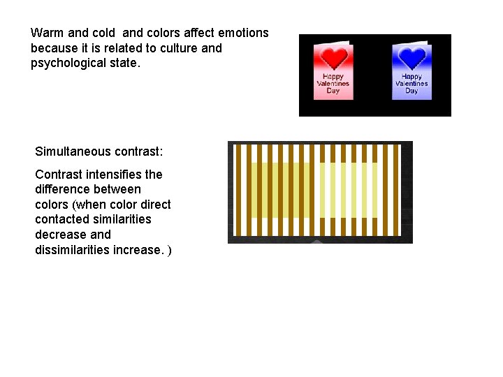 Warm and cold and colors affect emotions because it is related to culture and Warm and cold and colors affect emotions because it is related to culture and