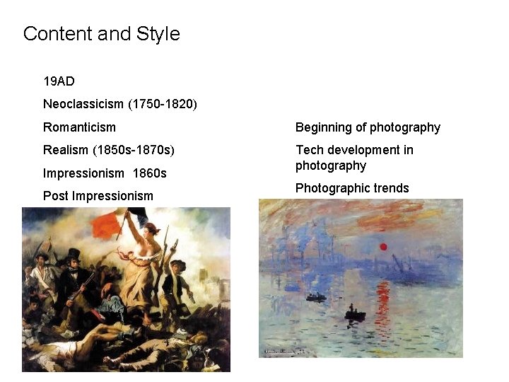 Content and Style 19 AD Neoclassicism (1750 -1820) Romanticism Beginning of photography Realism (1850 Content and Style 19 AD Neoclassicism (1750 -1820) Romanticism Beginning of photography Realism (1850
