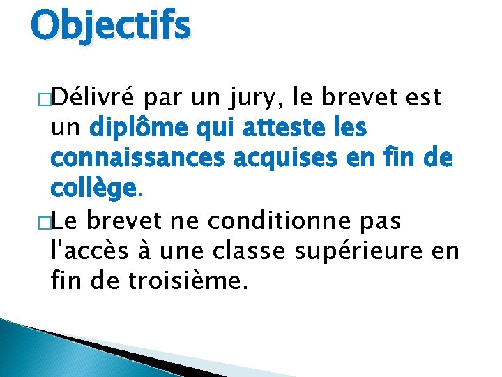 Objectifs �Délivré par un jury, le brevet est un diplôme qui atteste les connaissances