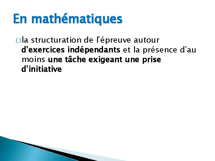 En mathématiques � la structuration de l'épreuve autour d'exercices indépendants et la présence d'au