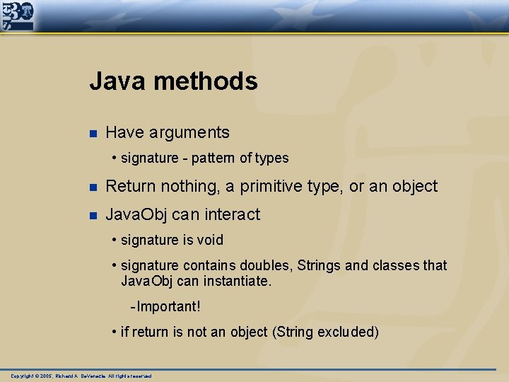 Java methods n Have arguments • signature - pattern of types n Return nothing,