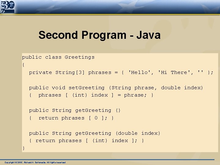 Second Program - Java public class Greetings { private String[3] phrases = { 'Hello',