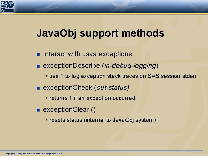 Java. Obj support methods n Interact with Java exceptions n exception. Describe (in-debug-logging) •