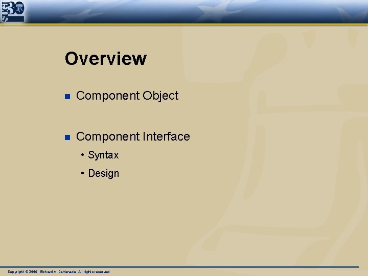 Overview n Component Object n Component Interface • Syntax • Design Copyright © 2005