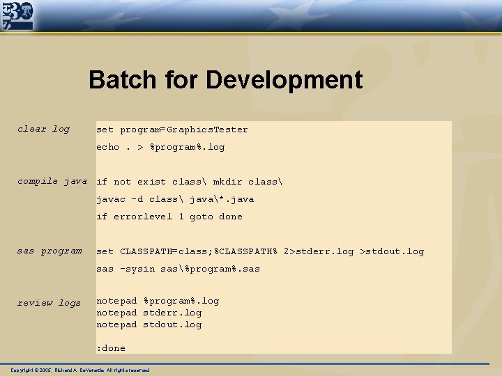 Batch for Development clear log set program=Graphics. Tester echo. > %program%. log compile java