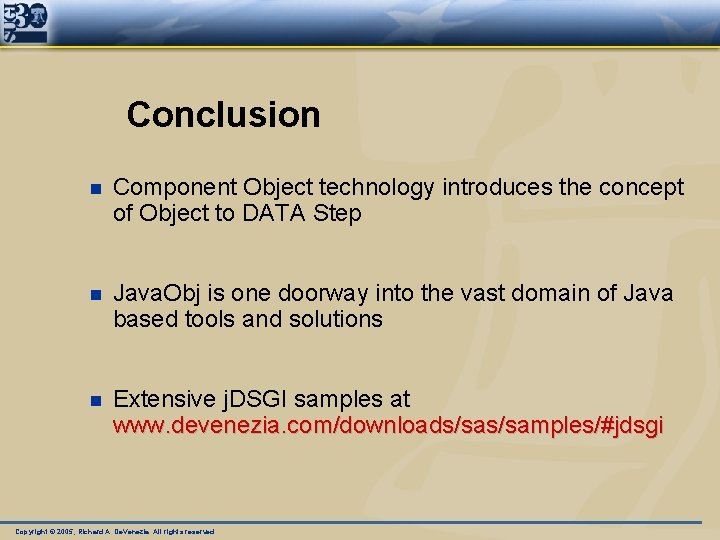 Conclusion n Component Object technology introduces the concept of Object to DATA Step n