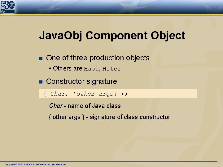 Java. Obj Component Object n One of three production objects • Others are Hash,