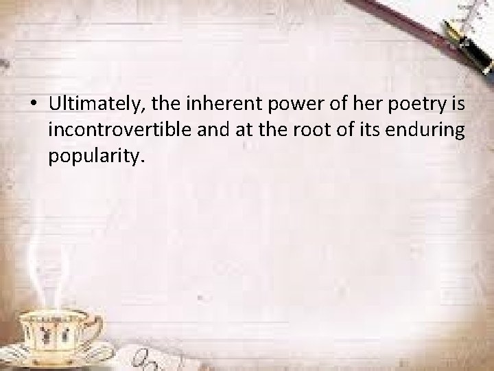  • Ultimately, the inherent power of her poetry is incontrovertible and at the