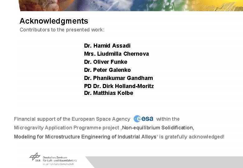 Acknowledgments Contributors to the presented work: Dr. Hamid Assadi Mrs. Liudmilla Chernova Dr. Oliver