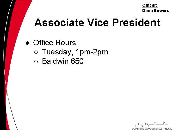 Officer: Dane Sowers Associate Vice President ● Office Hours: ○ Tuesday, 1 pm-2 pm