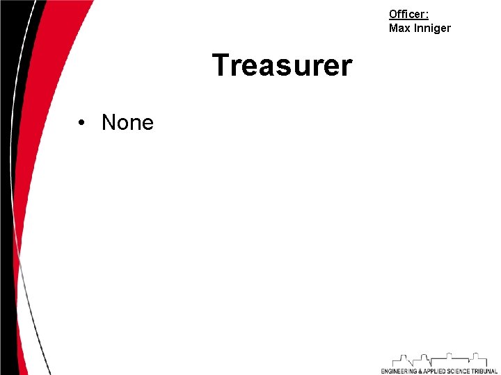 Officer: Max Inniger Treasurer • None 