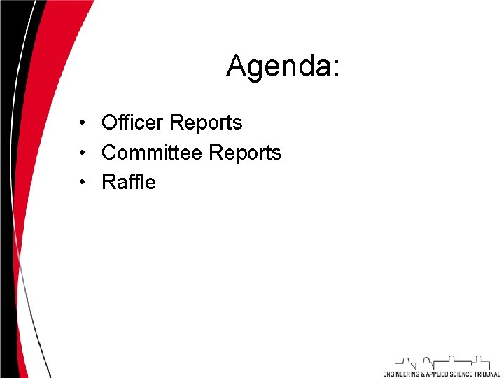 Agenda: • Officer Reports • Committee Reports • Raffle 