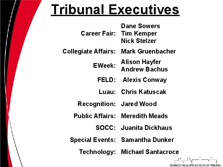 Tribunal Executives Dane Sowers Career Fair: Tim Kemper Nick Stelzer Collegiate Affairs: Mark Gruenbacher