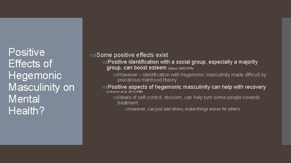 Positive Effects of Hegemonic Masculinity on Mental Health? Some positive effects exist Positive identification