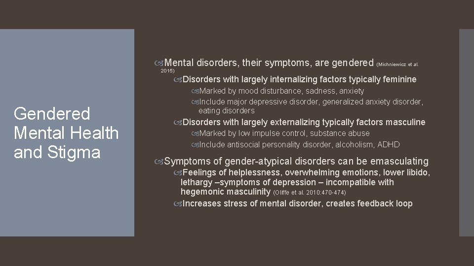  Mental disorders, their symptoms, are gendered (Michniewicz et al. 2015) Disorders with largely