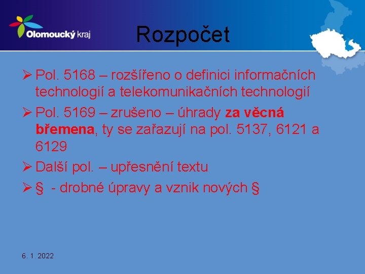 Rozpočet Ø Pol. 5168 – rozšířeno o definici informačních technologií a telekomunikačních technologií Ø