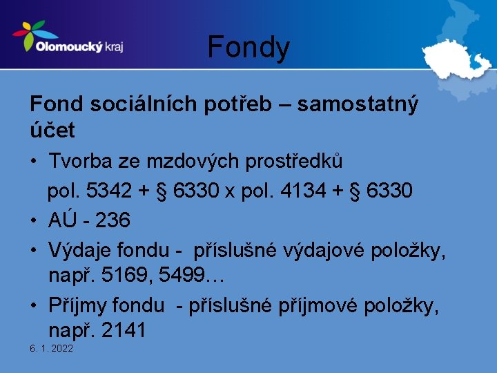 Fondy Fond sociálních potřeb – samostatný účet • Tvorba ze mzdových prostředků pol. 5342