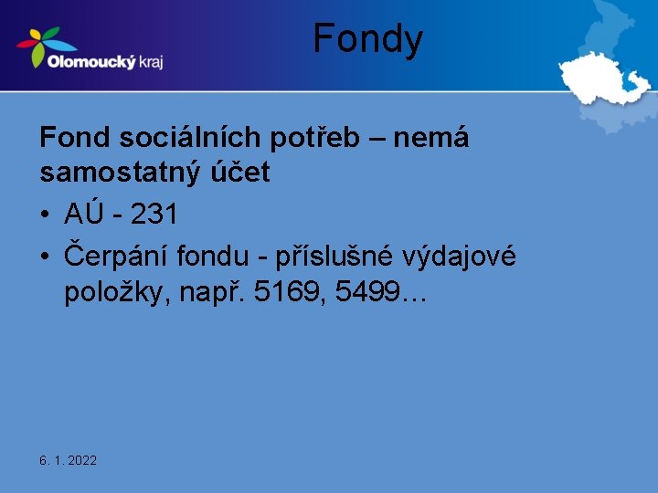 Fondy Fond sociálních potřeb – nemá samostatný účet • AÚ - 231 • Čerpání