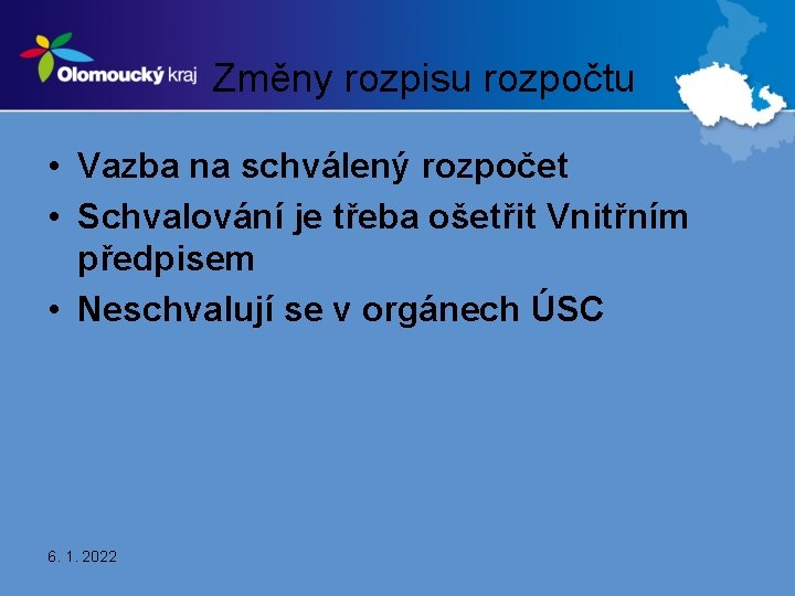 Změny rozpisu rozpočtu • Vazba na schválený rozpočet • Schvalování je třeba ošetřit Vnitřním