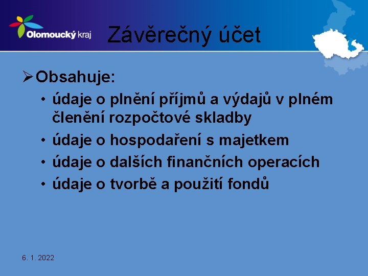 Závěrečný účet Ø Obsahuje: • údaje o plnění příjmů a výdajů v plném členění