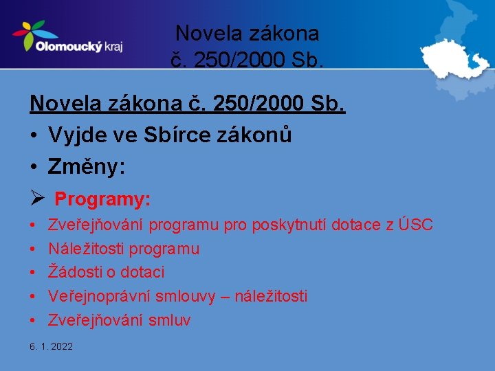 Novela zákona č. 250/2000 Sb. • Vyjde ve Sbírce zákonů • Změny: Ø Programy: