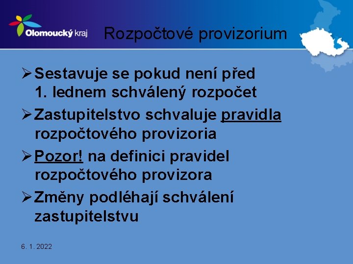 Rozpočtové provizorium Ø Sestavuje se pokud není před 1. lednem schválený rozpočet Ø Zastupitelstvo