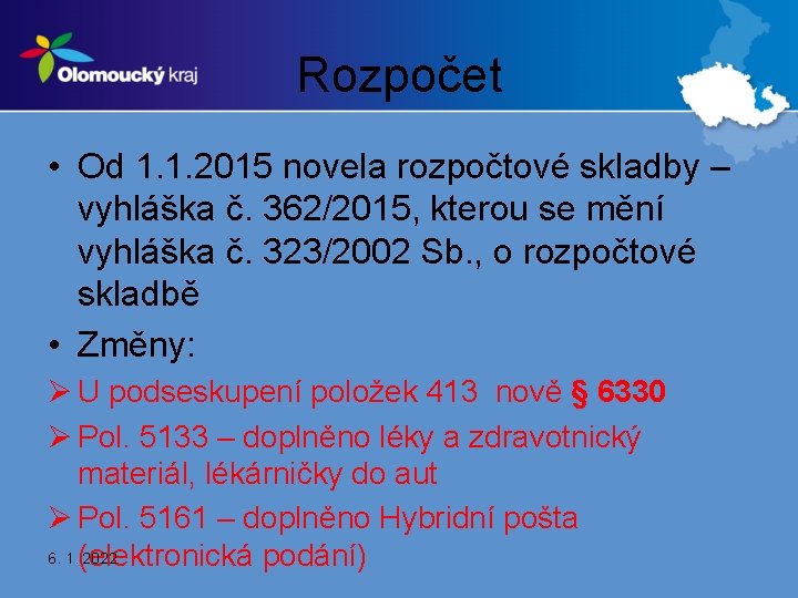 Rozpočet • Od 1. 1. 2015 novela rozpočtové skladby – vyhláška č. 362/2015, kterou