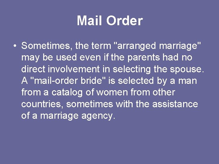 Mail Order • Sometimes, the term "arranged marriage" may be used even if the