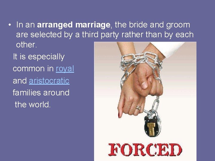  • In an arranged marriage, the bride and groom are selected by a
