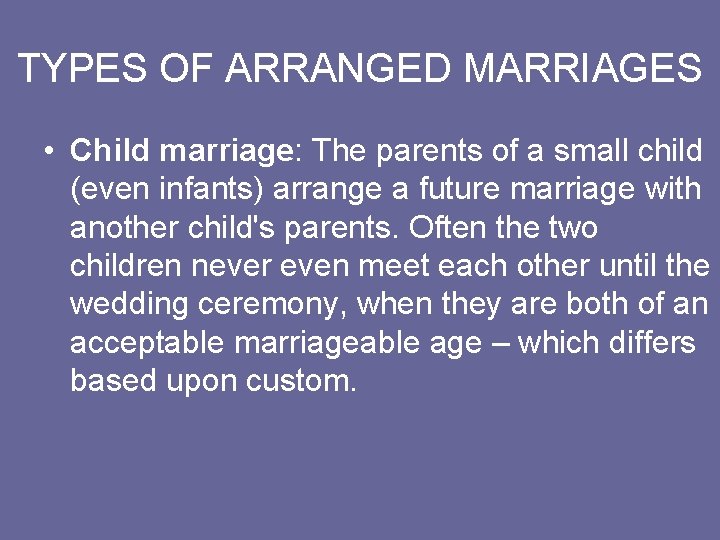 TYPES OF ARRANGED MARRIAGES • Child marriage: The parents of a small child (even