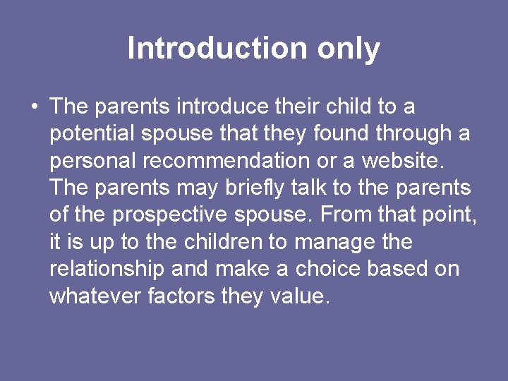 Introduction only • The parents introduce their child to a potential spouse that they