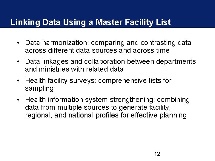 Linking Data Using a Master Facility List • Data harmonization: comparing and contrasting data