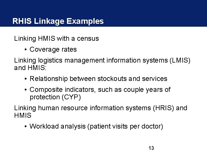 RHIS Linkage Examples Linking HMIS with a census • Coverage rates Linking logistics management